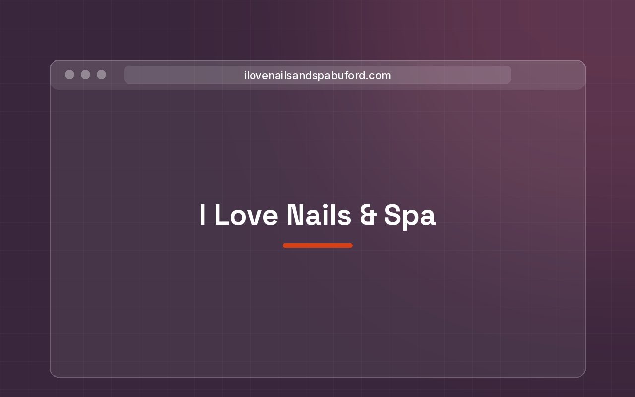 Homepage of ilovenailsandspabuford.com — I Love Nails and Spa website